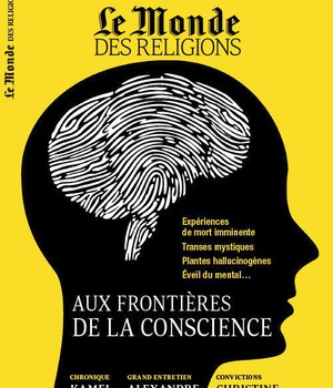 LE MONDE DES RELIGIONS N 94 MARS-AVRIL 2019 AUX FRONTIERES DE LA CONSCIENCE