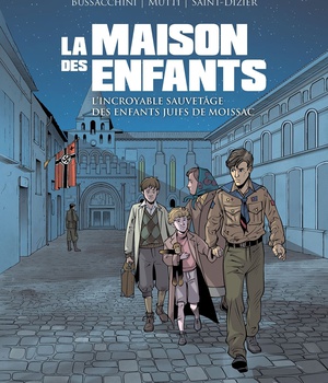 LA MAISON DES ENFANTS - L'INCROYABLE SAUVETAGE DES ENFANTS JUIFS DE MOISSAC