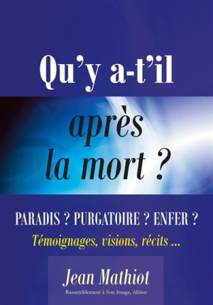 QU'Y A-T-IL APRES LA MORT ? PARADIS ? PURGATOIRE ? ENFER ? - L85