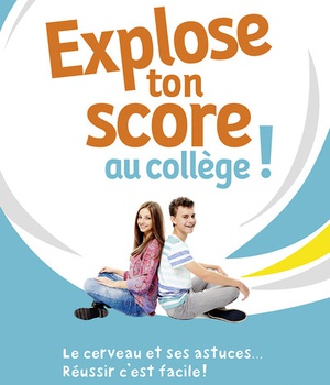 EXPLOSE TON SCORE AU COLLEGE ! - LE CERVEAU ET SES ASTUCES... REUSSIR, C'EST FACILE !