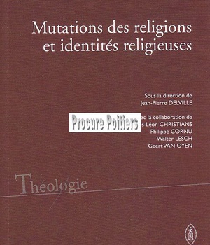 MUTATIONS DES RELIGIONS ET IDENTITES RELIGIEUSES - ACTES DU COLLOQUE DE LOUVAIN