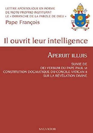 IL OUVRIT LEUR INTELLIGENCE, APERUIT ILLIS - SUIVIE DE DEI VERBUM DU PAPE PAUL VI