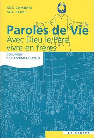 PAROLES DE VIE - AVEC DIEU LE PERE, VIVRE EN FRERES - DOCUMENT DE L'ACCOMPAGNATEUR