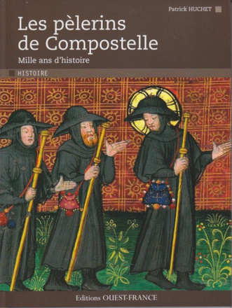 LES PELERINS DE COMPOSTELLE. MILLE ANS D'HISTOIRE