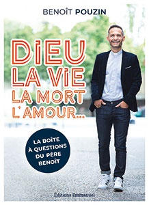 DIEU, LA VIE, LA MORT, L'AMOUR... - LA BOITE A QUESTIONS DU PERE BENOIT