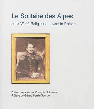 LE SOLITAIRE DES ALPES - OU LA VERITE RELIGIEUSE DEVANT LA RAISON