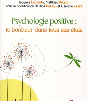 PSYCHOLOGIE POSITIVE : LE BONHEUR DANS TOUS SES ETATS