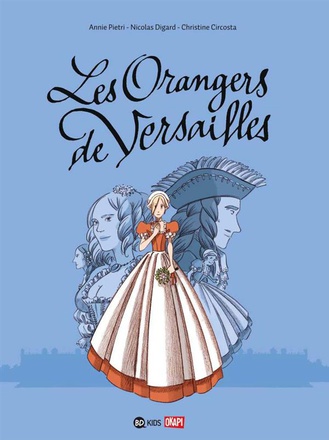 LES ORANGERS DE VERSAILLES, TOME 01