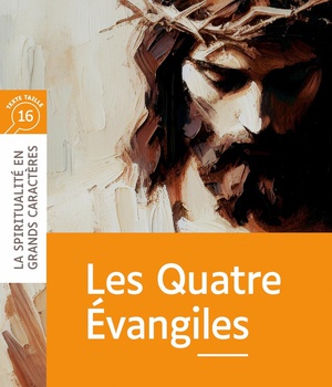 LES QUATRE EVANGILES GROS CARACTERES