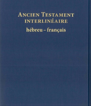 ANCIEN TESTAMENT - INTERLINEAIRE HEBREU-FRANCAIS