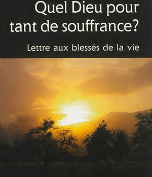 QUEL DIEU POUR TANT DE SOUFFRANCE ?