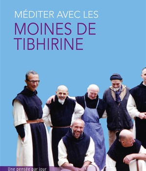 MEDITER AVEC LES MOINES DE TIBHIRINE