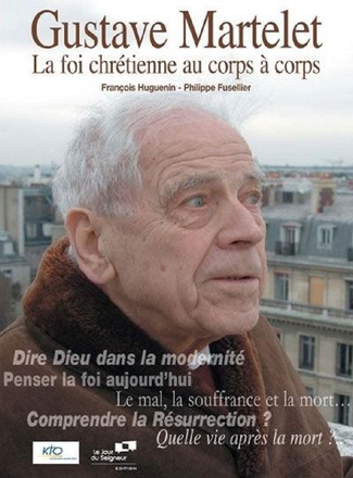 GUSTAVE MARTELET : LA FOI CHRETIENNE AU CORPS A CORPS DVD