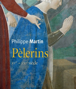 PELERINS. XVE S.-XXIE SIECLE.