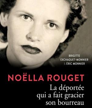 NOELLA ROUGET - LA DEPORTEE QUI A FAIT GRACIER SON BOURREAU