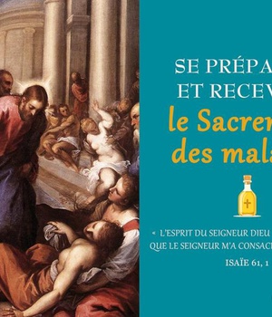 SE PREPARER ET RECEVOIR LE SACREMENT DES MALADES