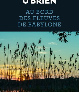 AU BORD DES FLEUVES DE BABYLONE