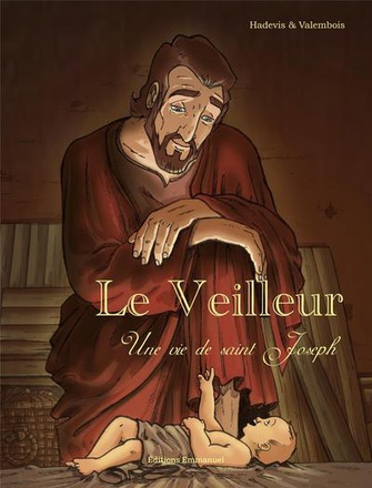 LE VEILLEUR - BD - UNE VIE DE SAINT JOSEPH