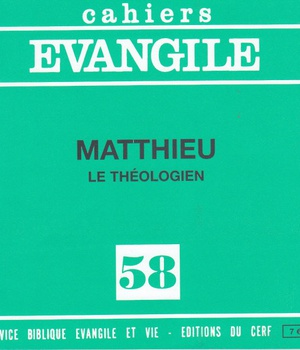 CAHIERS EVANGILE NO 58. MATTHIEU LE THEOLOGIEN