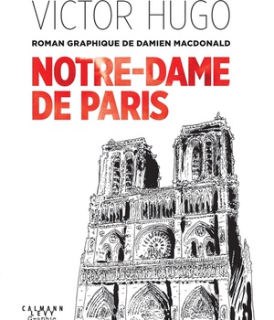 NOTRE-DAME DE PARIS - UN ROMAN GRAPHIQUE DE DAMIEN MACDONALD