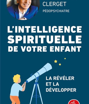 L'INTELLIGENCE SPIRITUELLE DE VOTRE ENFANT