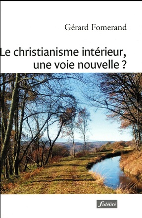 LE CHRISTIANISME INTERIEUR, UNE VOIE NOUVELLE ?