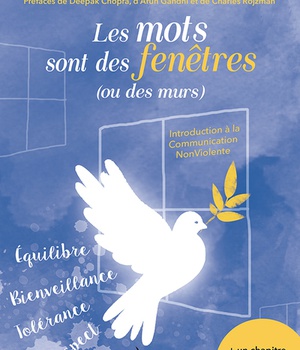 LES MOTS SONT DES FENETRES - INTRODUCTION A LA COMMUNICATION NON-VIOLENTE