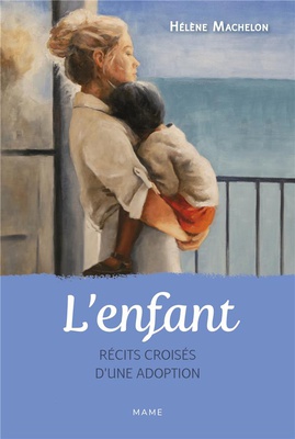 L'ENFANT. RECITS CROISES D'UNE ADOPTION