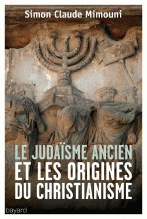 LE JUDAISME ANCIEN ET LES ORIGINES DU CHRISTIANISME