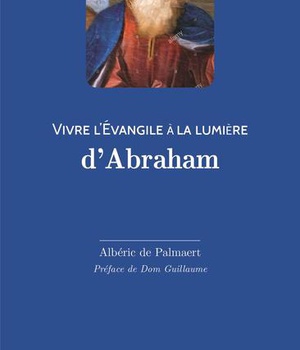 VIVRE L'EVANGILE A LA LUMIERE D'ABRAHAM