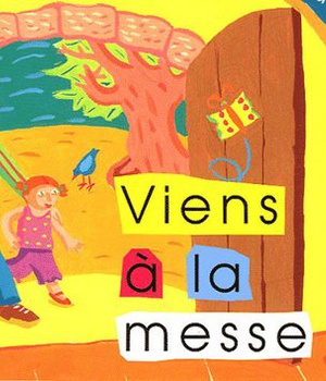 VIENS A LA MESSE