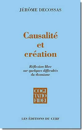 CAUSALITE ET CREATION - REFLEXION LIBRE SUR QUELQUES DIFFICULTES DU THOMISME