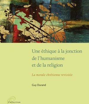 ETHIQUE A LA JONCTION DE L'HUMANISME ET DE LA RELIGION