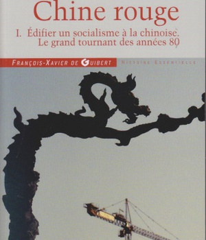 CHINE ROUGE - TOME 1. EDIFIER UN SOCIALISME A LA CHINOISE, LE GRAND TOURNANT DES ANNEES 80