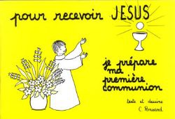 POUR RECEVOIR JESUS - JE PREPARE MA PREMIERE COMMUNION