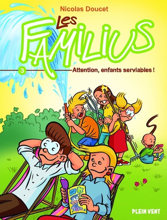 LES FAMILIUS ATTENTION, ENFANTS SERVIABLES ! - TOME 3