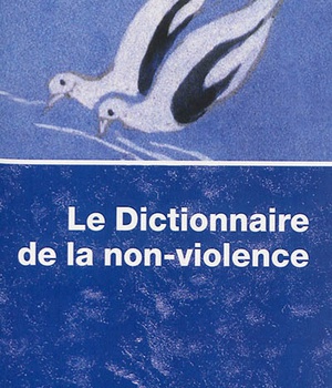 DICTIONNAIRE DE LA NON-VIOLENCE