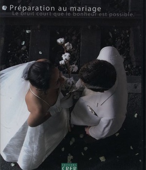 PREPARATION AU MARIAGE - DVD - LE BRUIT COURT QUE LE BONHEUR EST POSSIBLE