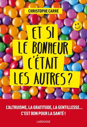 ET SI LE BONHEUR C'ETAIT LES AUTRES ?