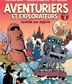 LE VENT DE L'HISTOIRE JUNIOR - AVENTURIERS ET EXPLORATEURS RACONTES AUX ENFANTS TOME 2