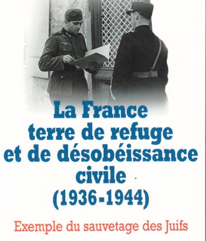 LA FRANCE TERRE DE REFUGE ET DE DESOBEISSANCE CIVILE (1936-1944). TOME 2 - VOL02