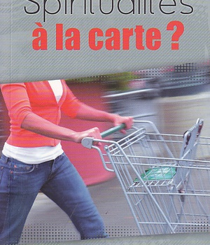 SPIRITUALITES A LA CARTE?