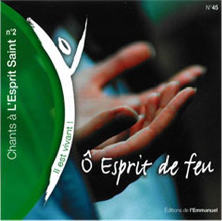CD IL EST VIVANT ! O ESPRIT DE FEU (CHANTS A L'ESPRIT SAINT N 2) - CD 45 - AUDIO