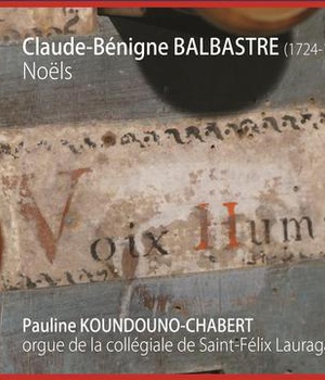 CLAUDE-BENIGNE BALBASTRE (1724-1799) : NOELS - CD - ORGUE DE LA COLLEGIALE DE SAINT-FELIX LAURAGAIS