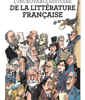 L'INCROYABLE HISTOIRE DE LA LITTERATURE FRANCAISE