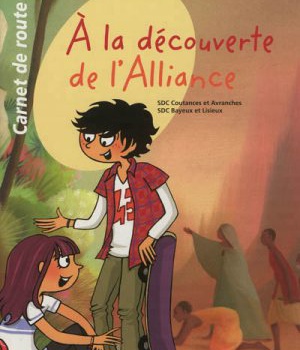 A LA DECOUVERTE DE L'ALLIANCE - CARNET DE ROUTE - 1 - COLLECTION PAROLES D'ALLIANCE
