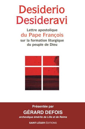 DESIRARIO DESIDERAVI - LETTRE ENCYCLIQUE DU PAPE FRANCOIS SUR LA FORME LITURGIQUE DU PEUPLE DE DIEU