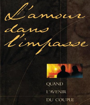 L AMOUR DANS L IMPASSE QUAND L AVENIR DU COUPLE SEMBLE COMPROMIS