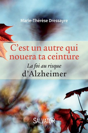 C'EST UN AUTRE QUI NOUERA TA CEINTURE - LA FOI AU RISQUE DALZHEIMER