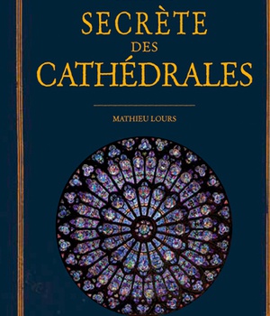HISTOIRE SECRETE DES CATHEDRALES